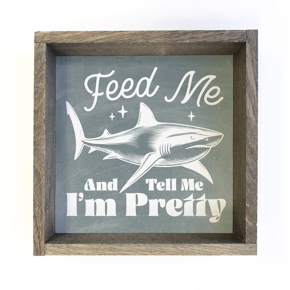 Feed Me and Tell Me I'm Pretty Shark - Funny Animal Canvas