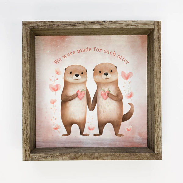 We Were Made For Each Otter - Cute Valentines Day Canvas Art