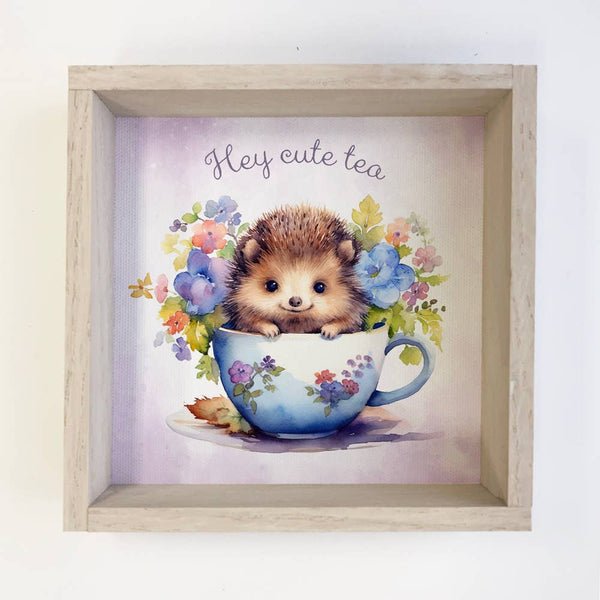 Hey Cute Tea Hedgehog - Hedgehog Canvas Art - Cute Animal