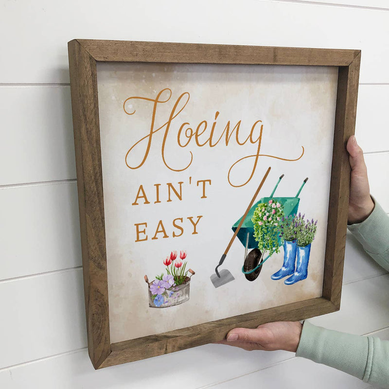 Funny Garden Gift Sign - Hoeing Ain't Easy - For Gardeners