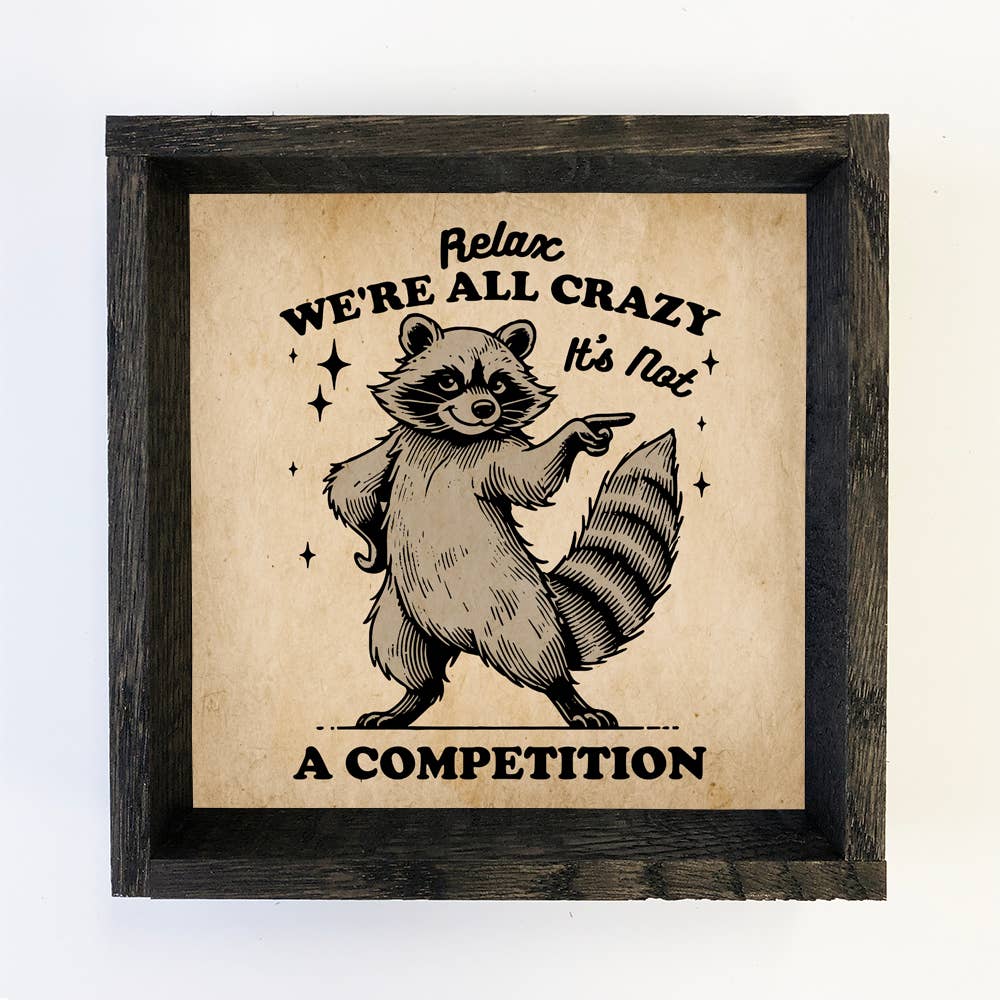 Raccoon Relax We're All Crazy - Funny Raccoon Canvas Art