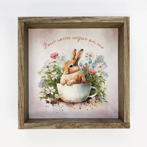 Pour Some Sugar On Me Bunny - Spring Time Bunny - Framed