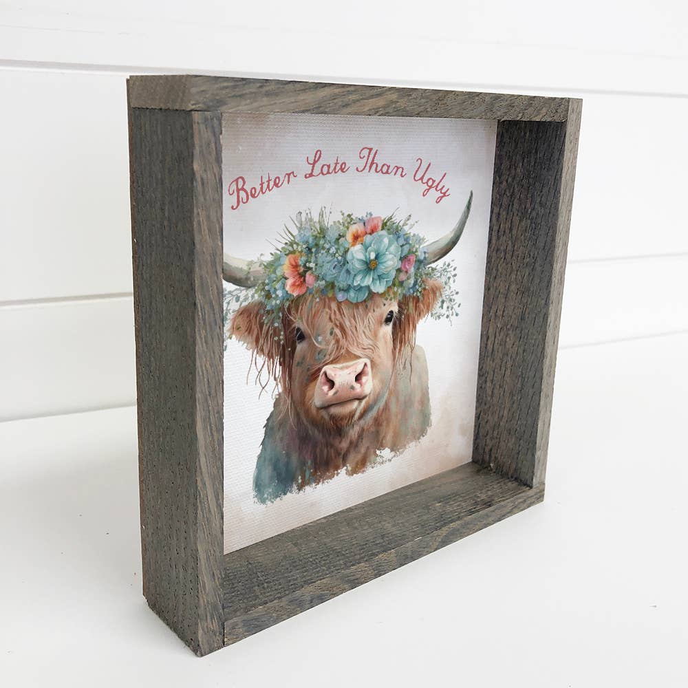 Better Late Than Ugly Highland Cow Funny Bathroom Wood Sign