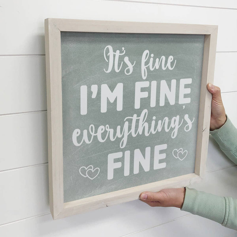 Funny Anxiety Sign - It's Fine I'm Fine Everything's Fine