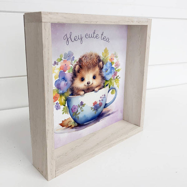 Hey Cute Tea Hedgehog - Hedgehog Canvas Art - Cute Animal