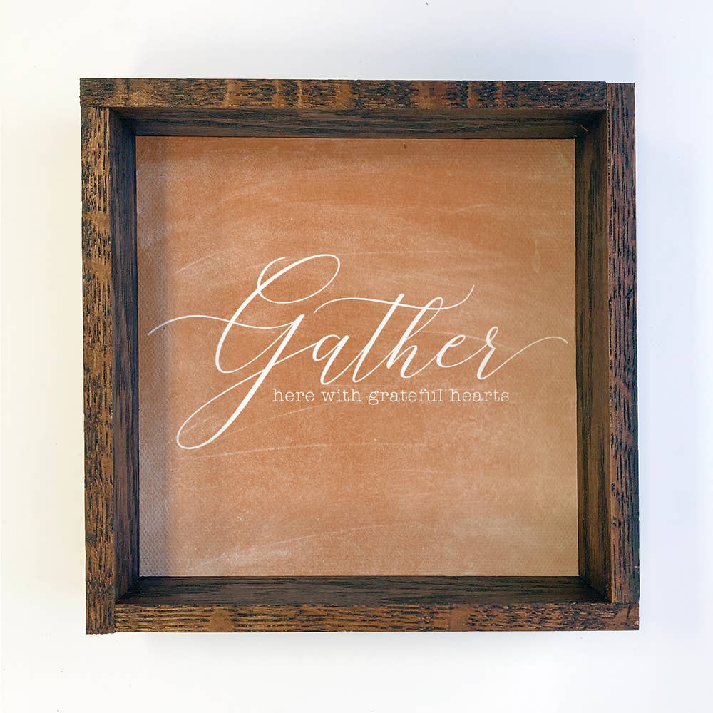 Gather Here With Grateful Hearts Small Mantel Sign