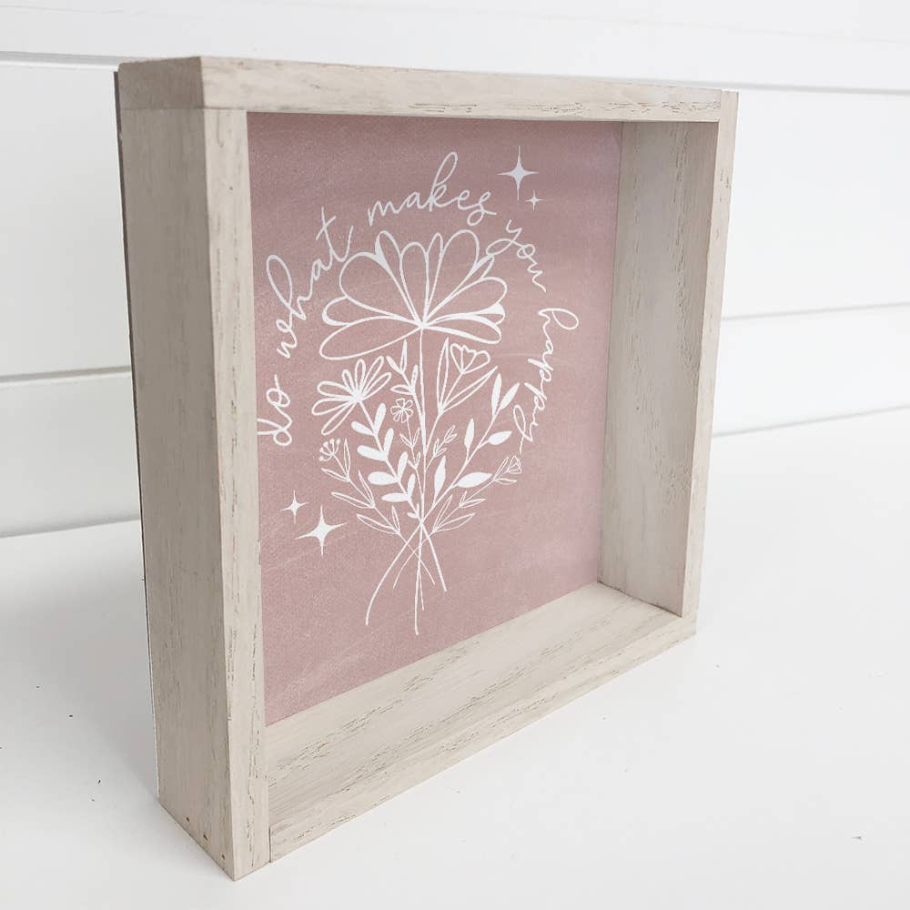 Do What Makes you Happy Small Decor with Whitewash Frame