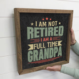 Full Time Grandpa - Gift for Grandpa - Vintage Word Sign