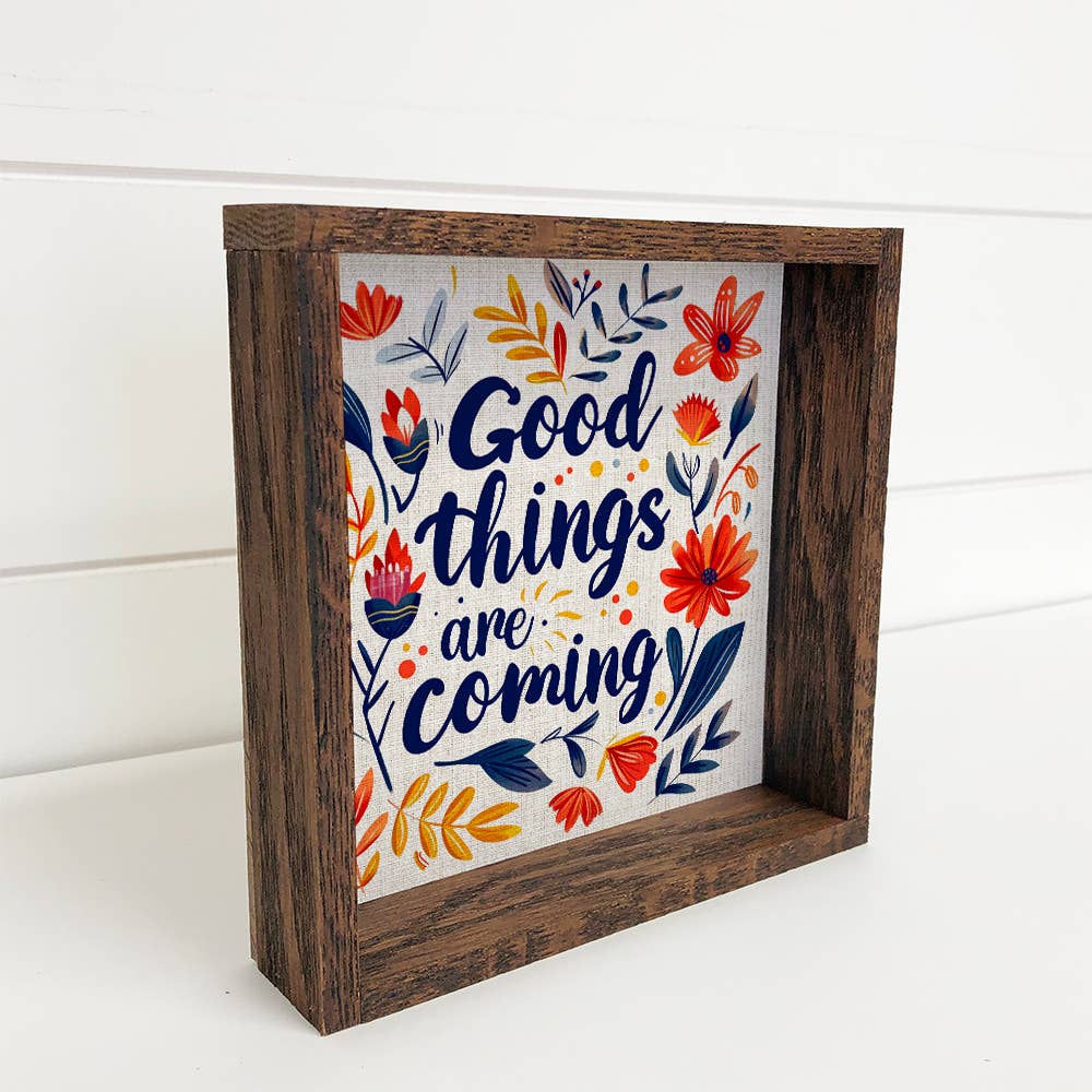 Good Things Are Coming - Inspiring Word Sign - Flower Canvas