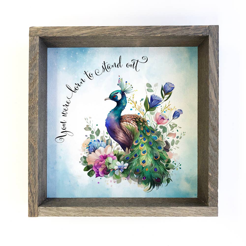 Motivational Quote- Born to Stand Out Peacock Floral Sign