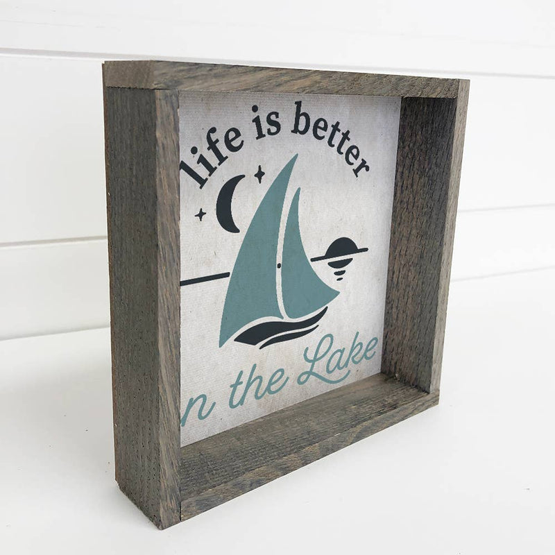 Life is Better on the Lake - Lake House Sign - Cute Sailboat