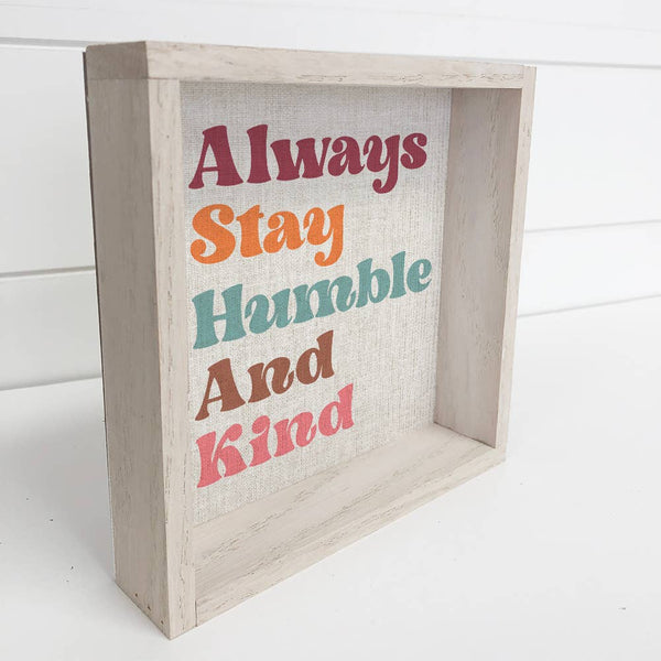 Always Stay Humble & Kind - Cute Retro Word Sign - Word Art