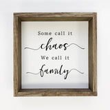 Some Call it Chaos - Cute Family Sign - Family Word Art