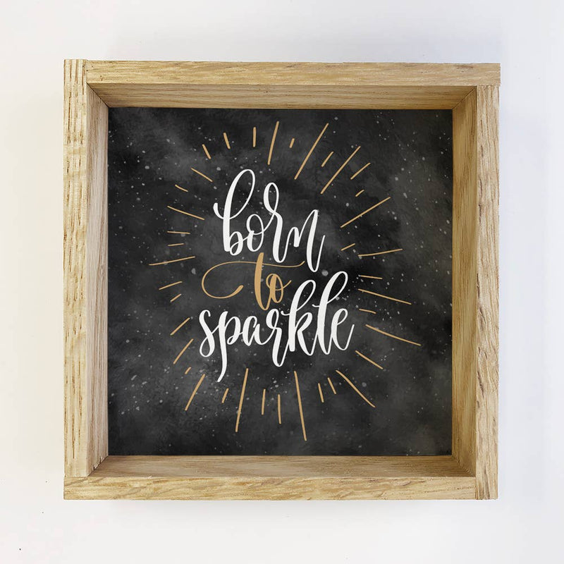Shelf Sitting Born to Sparkle Small Canvas and Wood Sign
