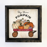 Hey There Pumpkin - Cute Fall Season Canvas Art - Framed Art