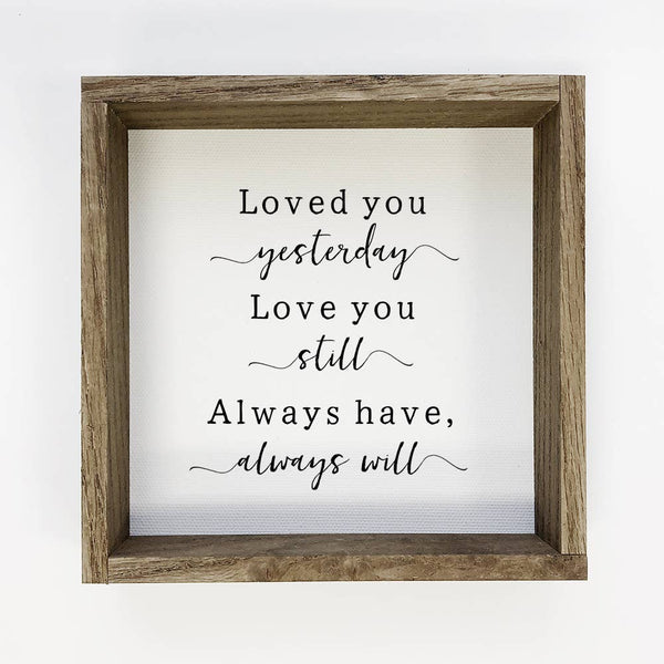 Loved You Yesterday - Anniversary Sign - Cute Couples Sign