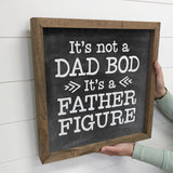 Funny Wood Sign - Dad Bod Father Figure - Father's Day