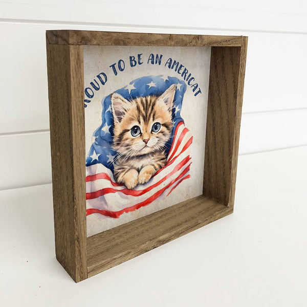 Proud to Be An Americat - Patriotic Kitten -  Cute Kitten