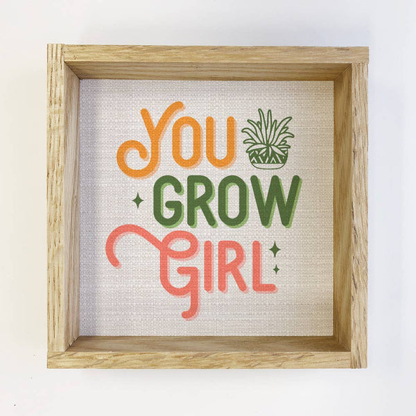 You Grow Girl - Inspiring Word Art - Wood Framed Canvas Art