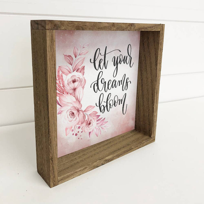 Let Your Dreams Bloom Small Decor with Aged Frame