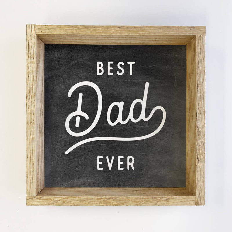 Best Dad Ever - Wood Sign for Father's Day