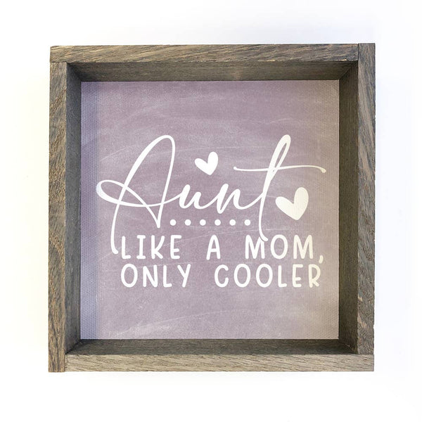 Aunt Like Mom But Cooler - Wood Framed Word Sign - Wall Art