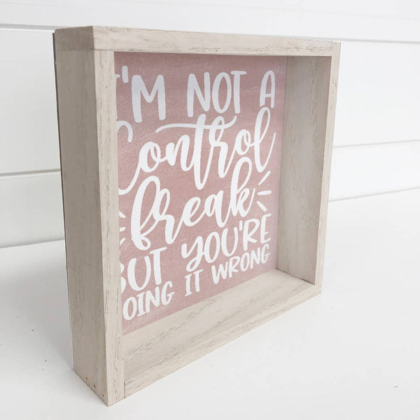 Not a Control Freak - Cute Chalkboard Sign - Funny Word Sign