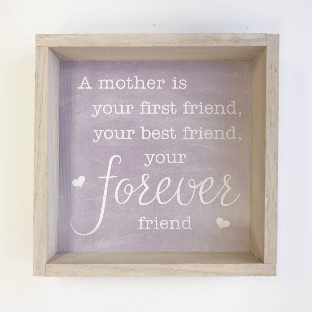 A Mother is Your First Friend - Mothers Day Gift - Word Art