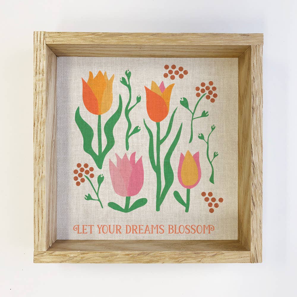 Let Your Dreams Blossom - Flower Canvas Art - Wood Framed