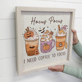 Hocus Pocus I Need Coffee to Focus - Funny Halloween Sign