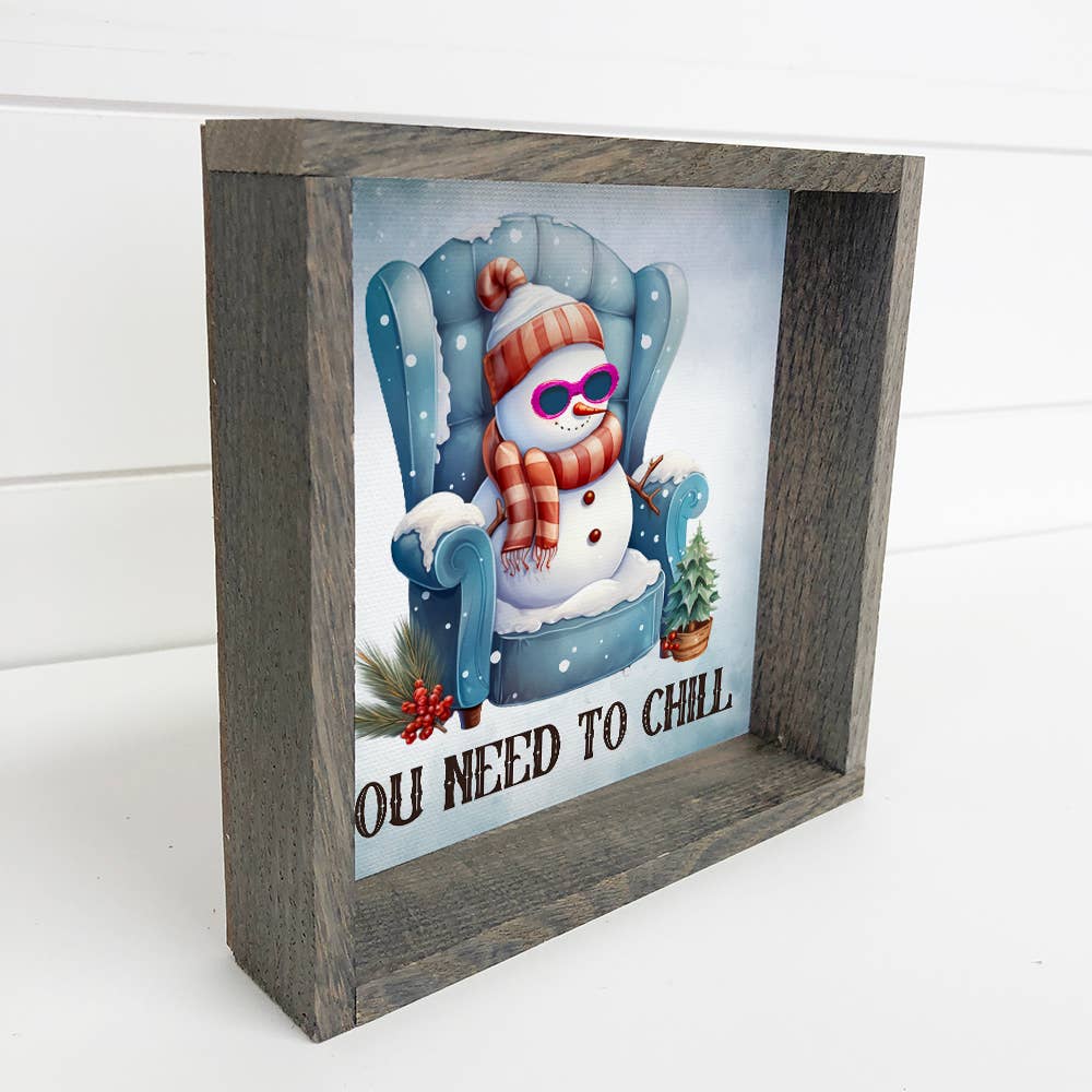 You Need to Chill Snowman - Funny Snowman Canvas Art