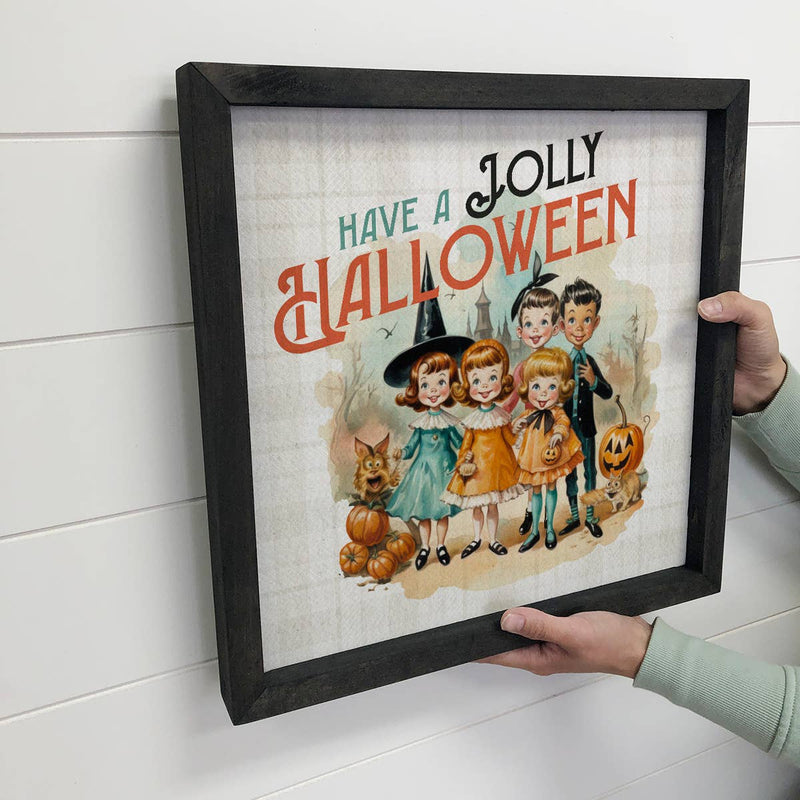 Halloween Vintage Have A Jolly Halloween - Cute Holiday Sign