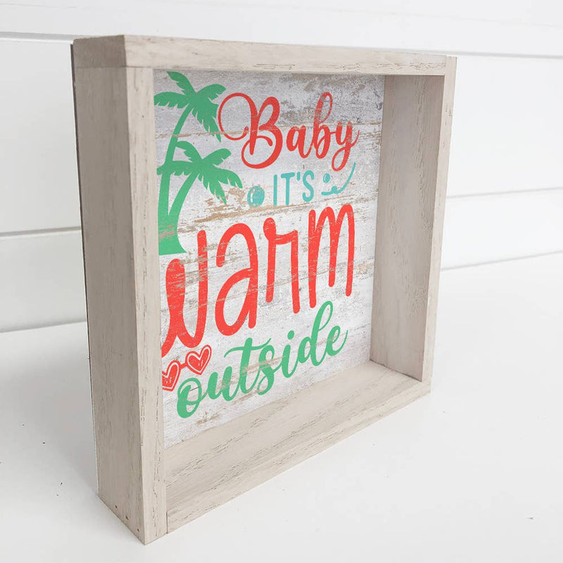 Baby It's Warm Outside - Beach House Holiday Word Sign Decor