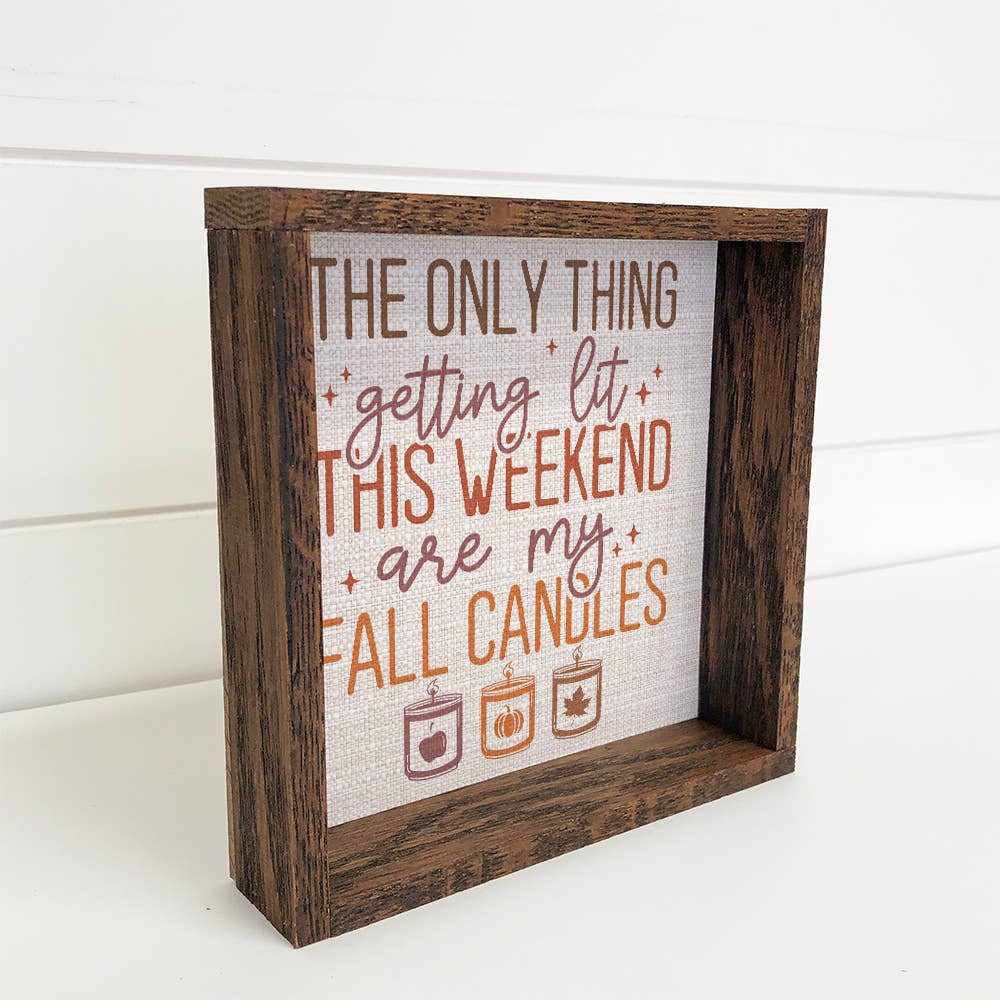 Only Thing Getting Lit Are My Fall Candles - Fall Canvas Art