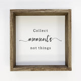 Collect Moments not Things - Cute Word Art with Frame