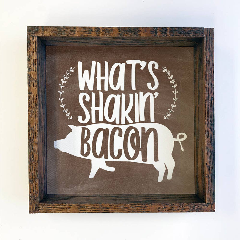 Farmhouse Sign- What's Shakin Bacon- Funny Kitchen Sign