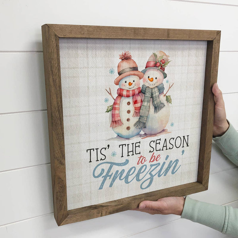 Tis the Season to be Freezin - Funny Winter Canvas Wall Art