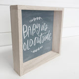 Winter Art Sign - Baby It's Cold Outside - Whitewashed Wood