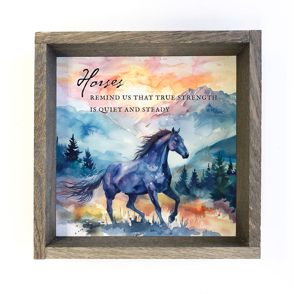 Horses Remind Us That True Strength - Horse Canvas Art