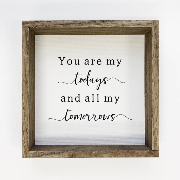 You Are My Todays - Cute Couples Word Sign - Anniversary Art