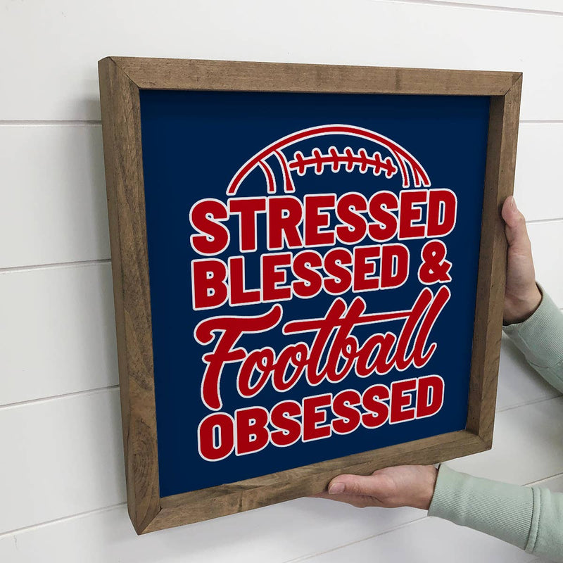 Custom Stressed Blessed Football Obsessed Custom Sign