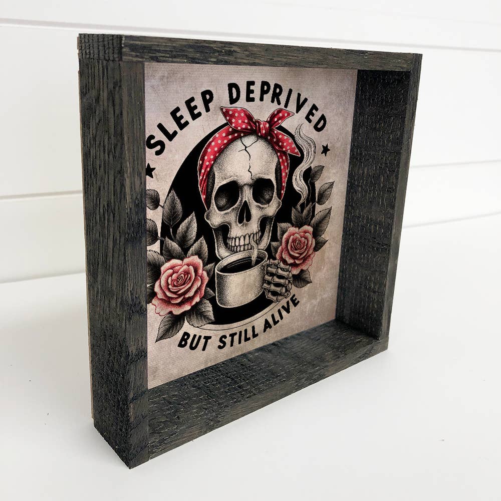 Sleep Deprived But Still Alive - Skeleton Canvas Art -