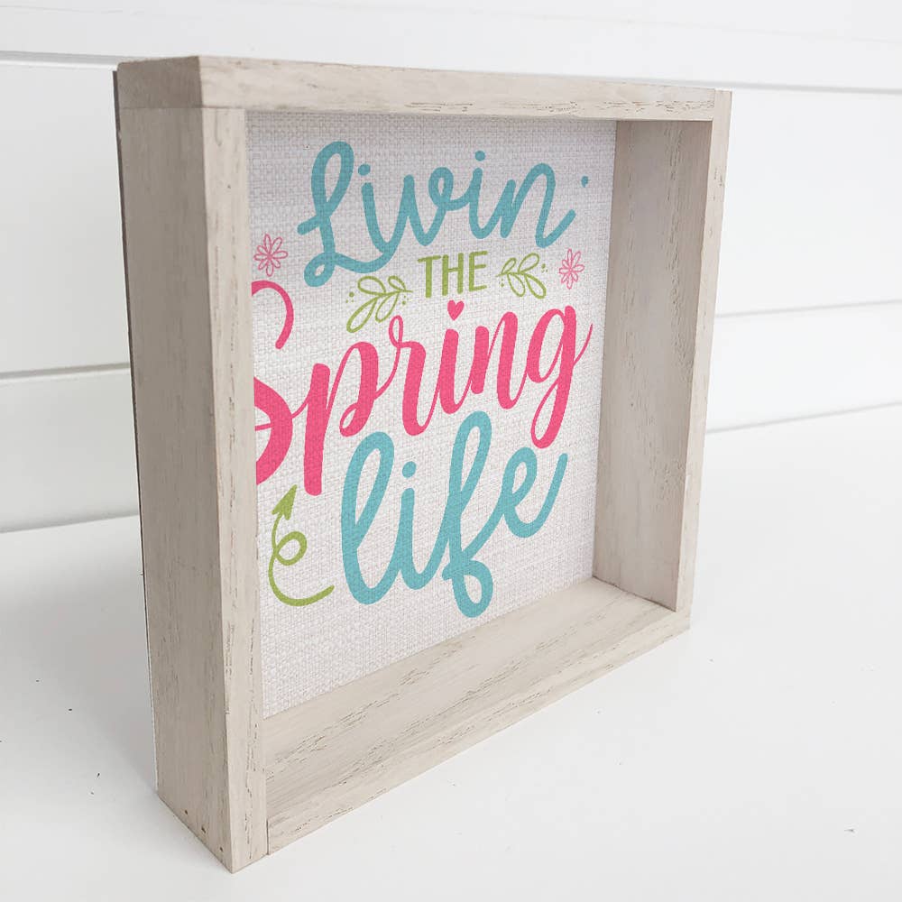 Livin' The Spring Life - Spring Time Canvas Art - Wood Frame