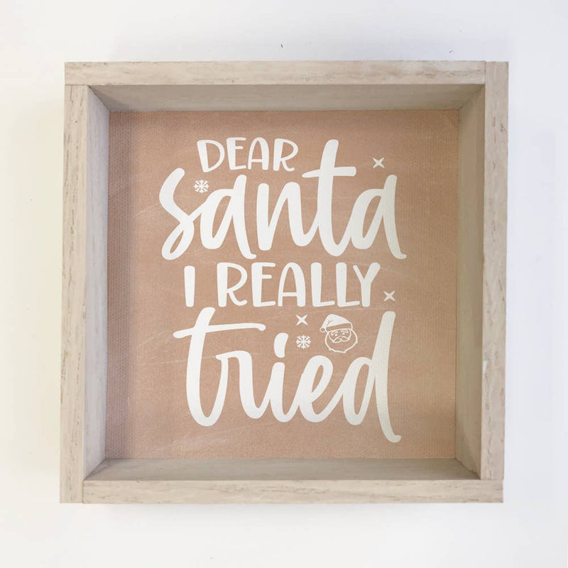 Dear Santa I Tried - Funny Holiday Word Sign - Framed Decor