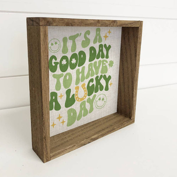 It's A Good Day to Have A Lucky Day - St. Patrick's Day Art