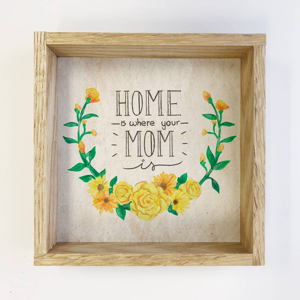 Home is Where Your Mom Is Mantel Sign with Natural Frame