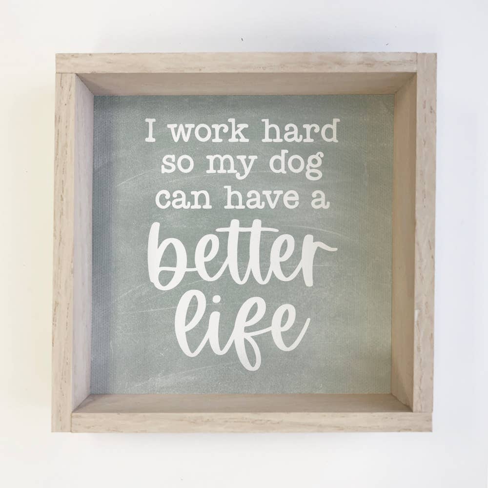 Funny Dog Sign - Blue - I Work Hard for My Dog