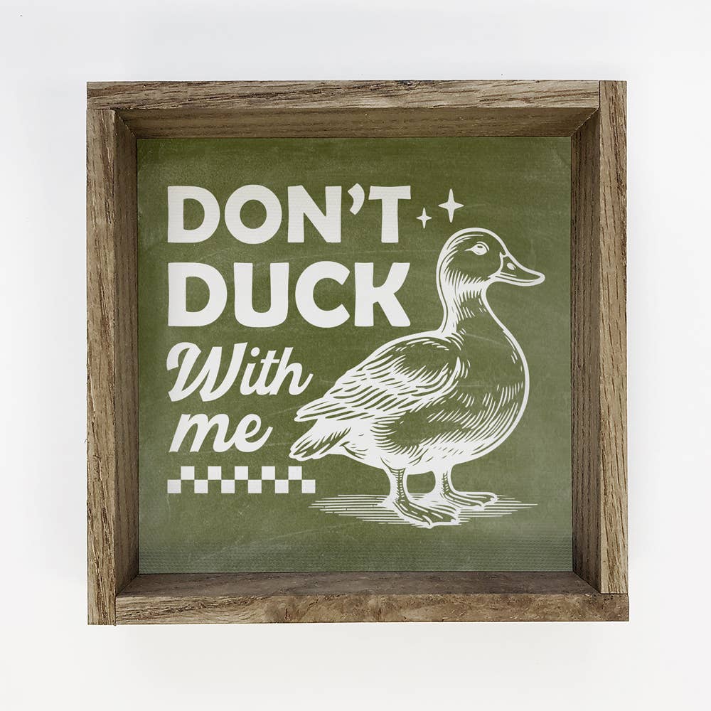 Don't Duck with Me - Funny Animal Canvas Art - Wood Framed