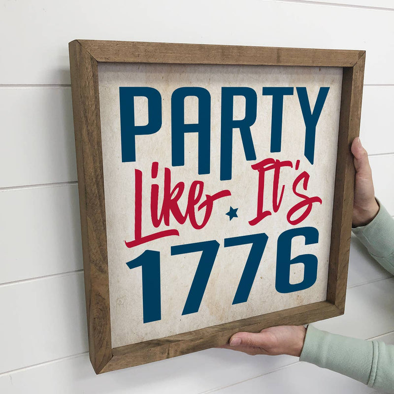 Party Like It's 1776 - Independence Day 4th of July Sign