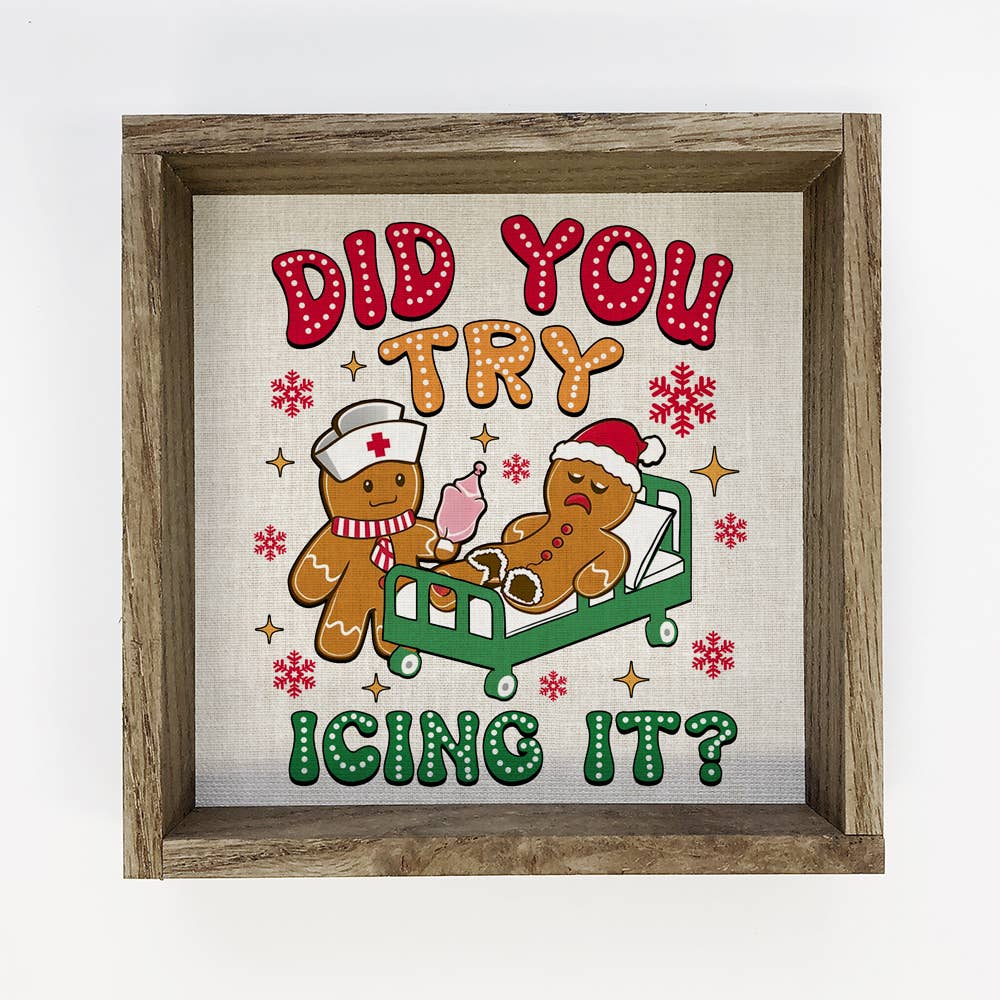 Did You Try Icing It Gingerbread Man - Funny Christmas Art